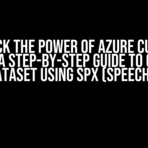 Unlock the Power of Azure Custom Speech: A Step-by-Step Guide to Creating a Dataset using SPX (SpeechCLI)