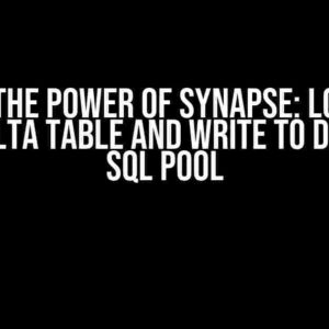 Unlock the Power of Synapse: Load Data from Delta Table and Write to Dedicated SQL Pool